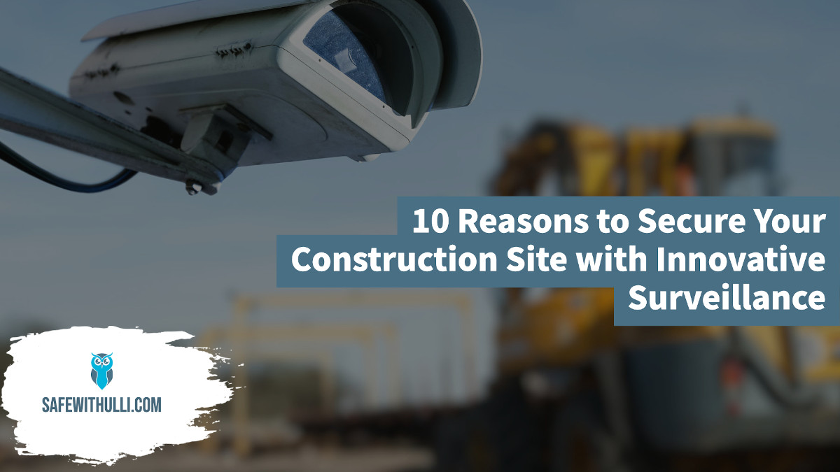 10 Reasons to Secure Your Construction Site with Innovative Construction Site Surveillance