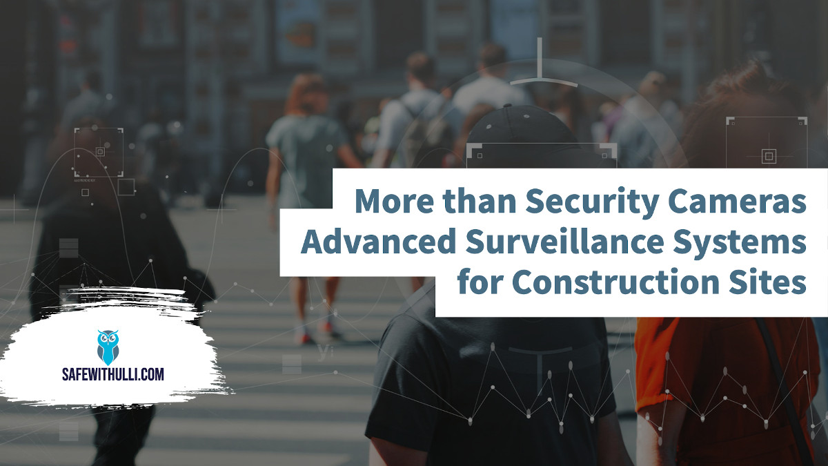 More than Security Cameras—Advanced Surveillance Systems for Construction Sites
